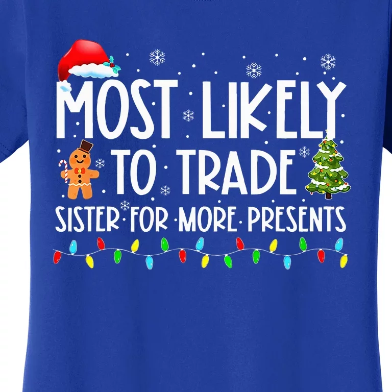 Most Likely To Trade Sister For More Presents Christmas Women's T-Shirt