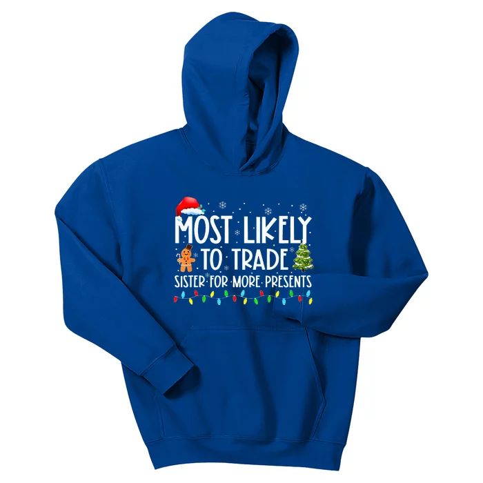 Most Likely To Trade Sister For More Presents Christmas Kids Hoodie