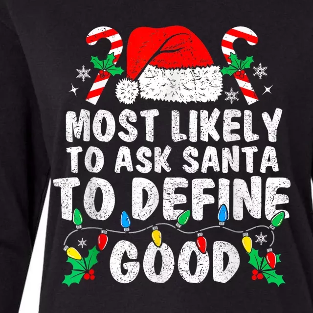 Most Likely To Ask Santa To Define Good Family Christmas Womens Cotton Relaxed Long Sleeve T-Shirt