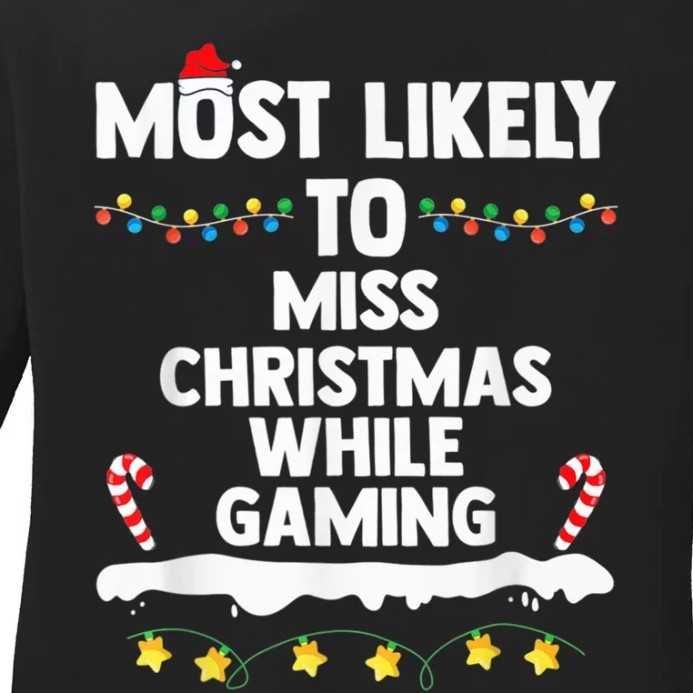 Most Likely To Miss Christmas While Gaming Family Christmas Ladies Long Sleeve Shirt