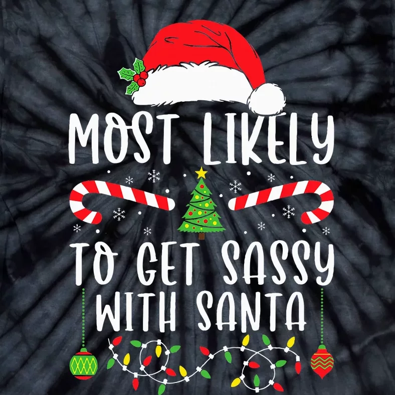 Most Likely To Get Sassy With Santa Christmas Matching Tie-Dye T-Shirt