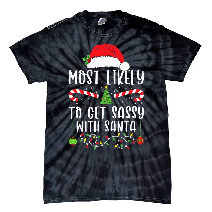 Most Likely To Get Sassy With Santa Christmas Matching Tie-Dye T-Shirt