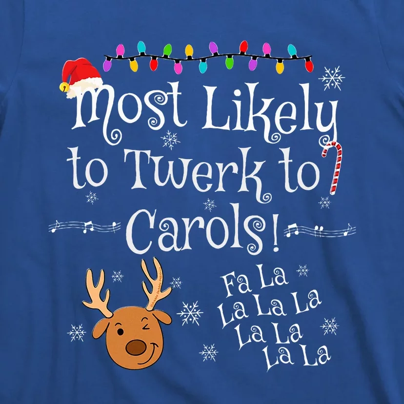 Most Likely To Twerk to Carols Fa La La La Funny Christmas T-Shirt