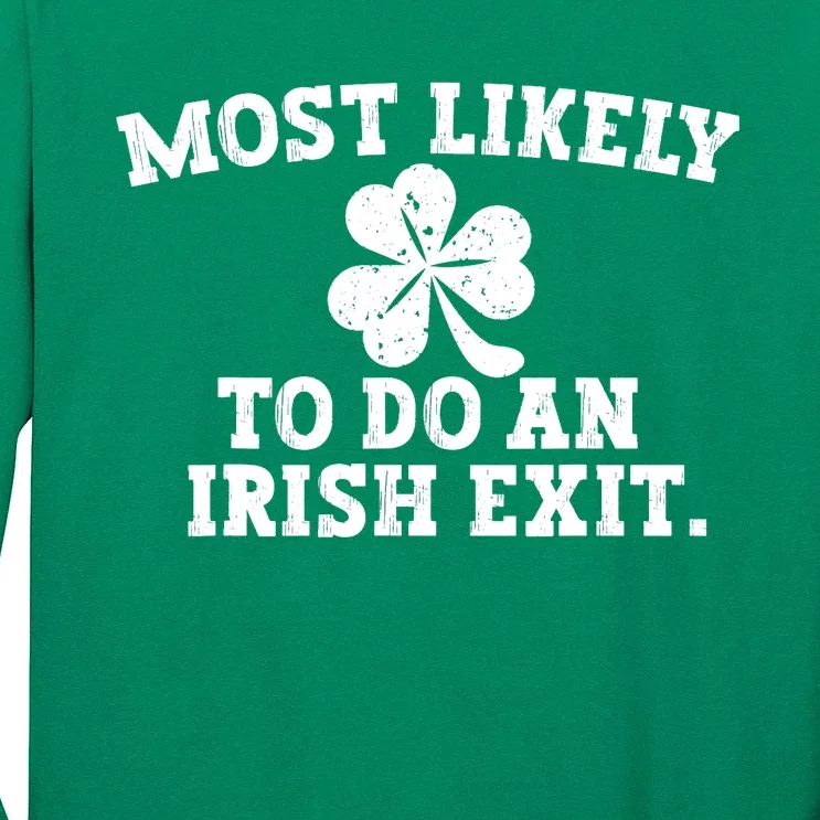 Most Likely To Do An Irish Exit Long Sleeve Shirt