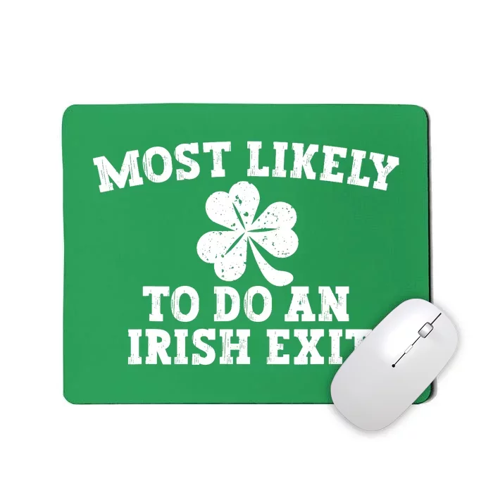 Most Likely To Do An Irish Exit Mousepad