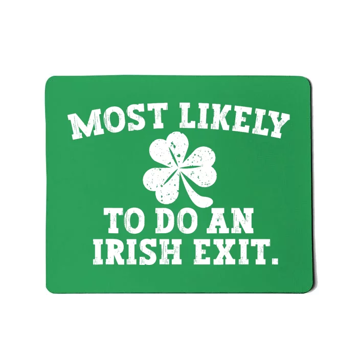 Most Likely To Do An Irish Exit Mousepad