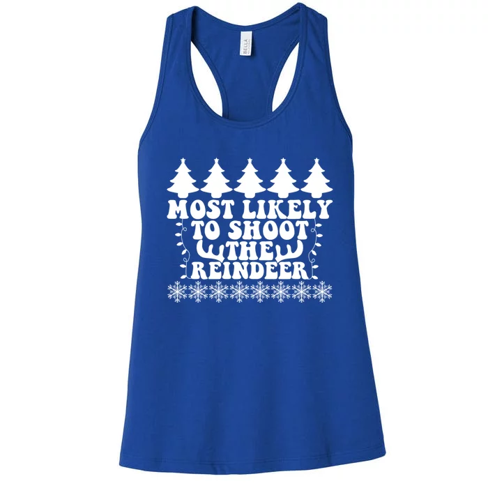 Most Likely To Shoot The Reindeer Xmas Fun Family Christmas Cute Gift Women's Racerback Tank