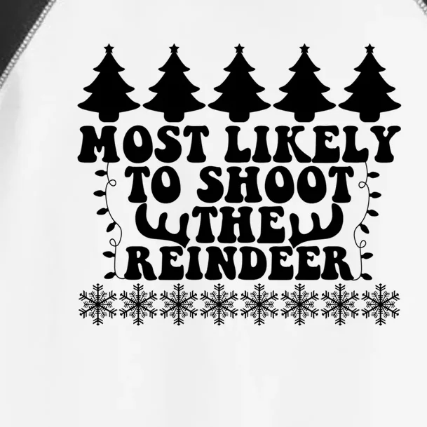 Most Likely To Shoot The Reindeer Xmas Fun Family Christmas Cute Gift Toddler Fine Jersey T-Shirt