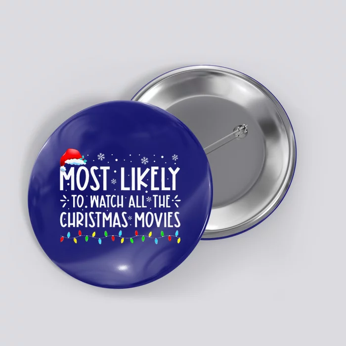 Most Likely To Watch All The Christmas Movies Christmas Button