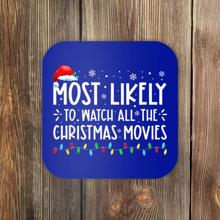 Most Likely To Watch All The Christmas Movies Christmas Coaster