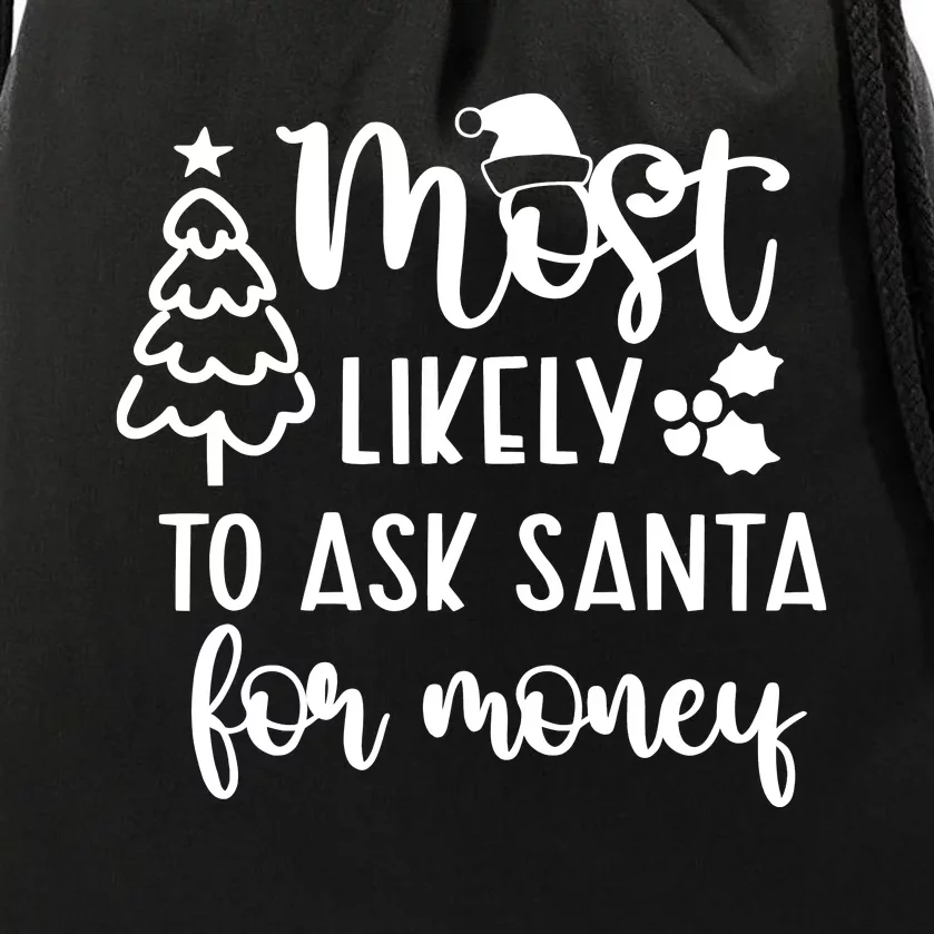 Most Likely To Ask Santa For Money Christmas Drawstring Bag