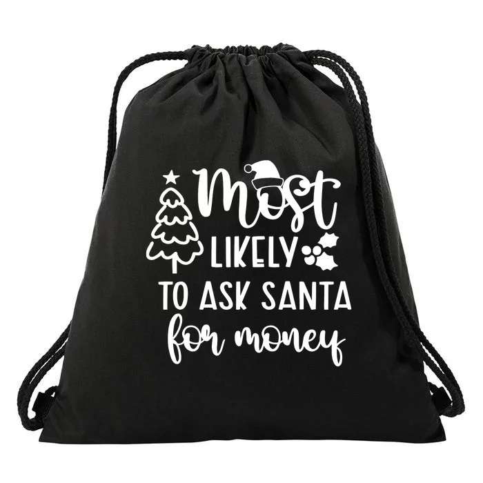 Most Likely To Ask Santa For Money Christmas Drawstring Bag