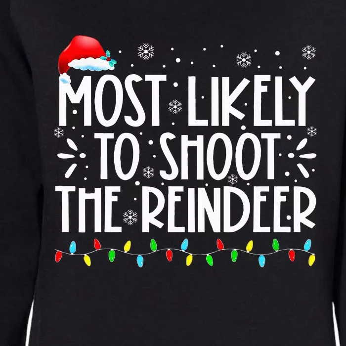 Most Likely To Shoot The Reindeer Christmas Family Matching Womens California Wash Sweatshirt