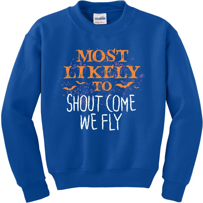 Most Likely To Halloween Shout Come We Fly Matching Gift Kids Sweatshirt