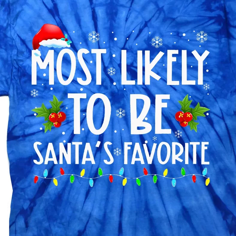 Most Likely To Be SantaS Favorite Matching Family Christmas Tie-Dye T-Shirt