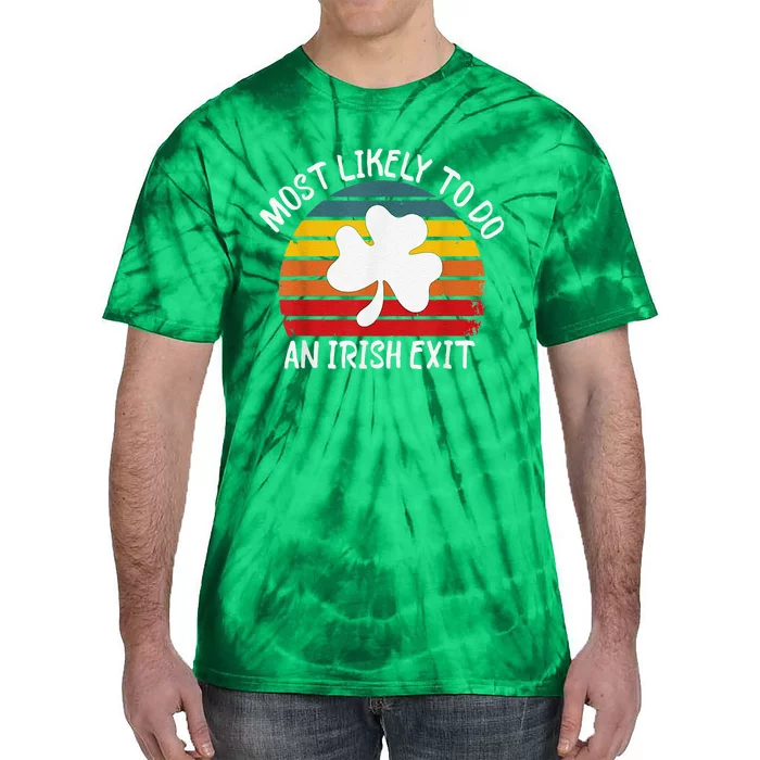 Most Likely To Do An Irish Exit Tie-Dye T-Shirt