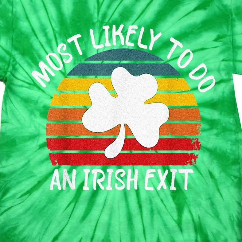 Most Likely To Do An Irish Exit Tie-Dye T-Shirt