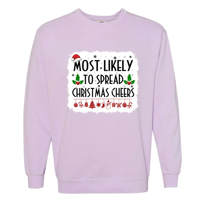 Most Likely To Spread Christmas Cheers Christmas Decorations Great Gift Garment-Dyed Sweatshirt