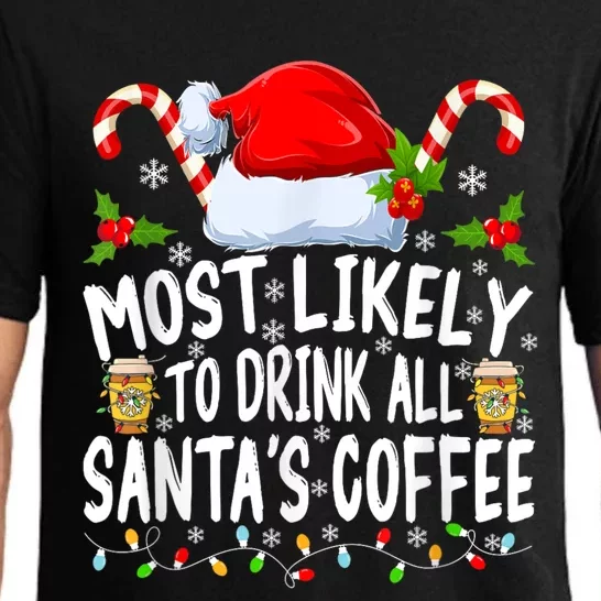 Most Likely To Drink All SantaS Coffee Funny Family Christmas Pajama Set