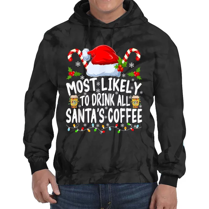 Most Likely To Drink All SantaS Coffee Funny Family Christmas Tie Dye Hoodie