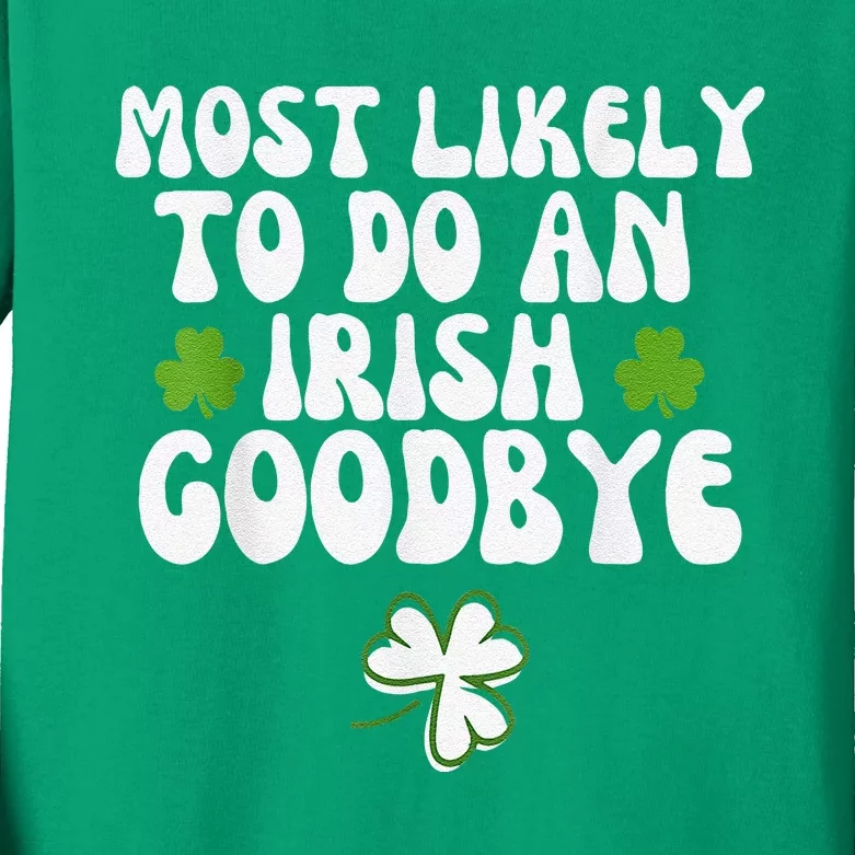 Most Likely To Do An Irish Goodbye Kids Long Sleeve Shirt