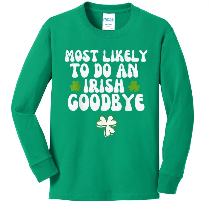 Most Likely To Do An Irish Goodbye Kids Long Sleeve Shirt