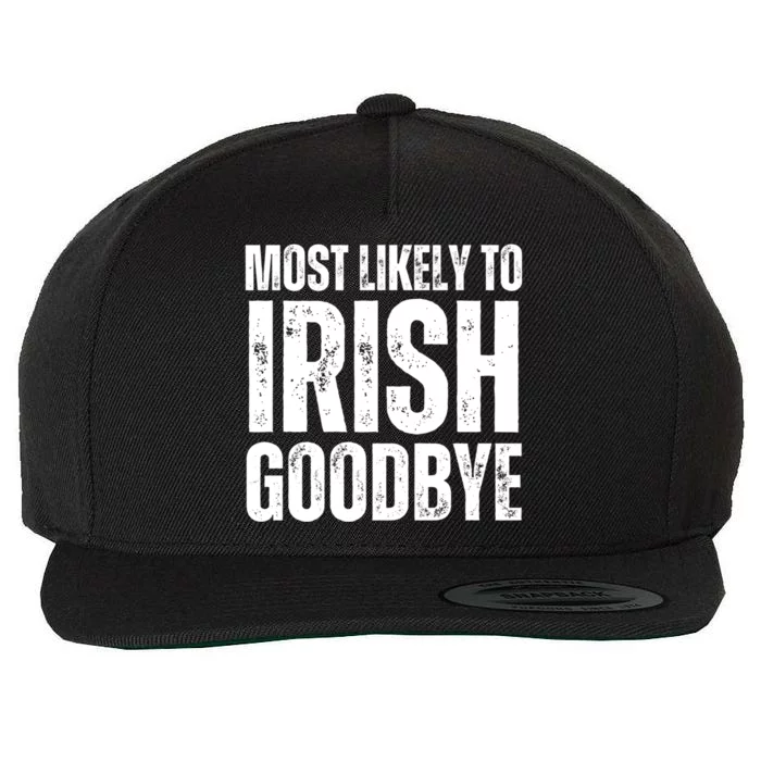 Most Likely To Irish Goodbye Tee St Patricks Day Drinking Wool Snapback Cap