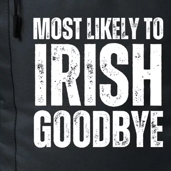 Most Likely To Irish Goodbye Tee St Patricks Day Drinking Daily Commute Backpack