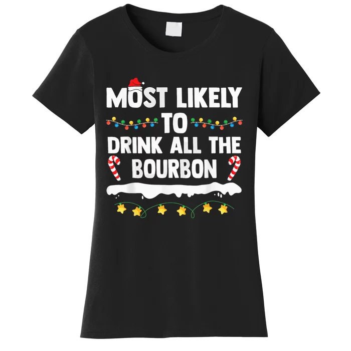 Most Likely To Drink All The Bourbon - Christmas Drinking Women's T-Shirt