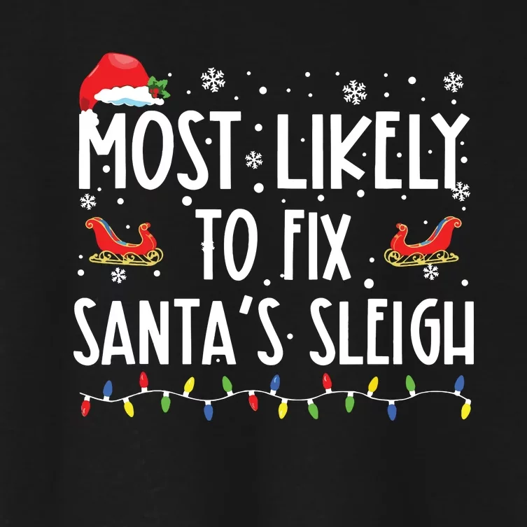 Most Likely To Fix Santa Sleigh Christmas Believe Santa Women's Crop Top Tee