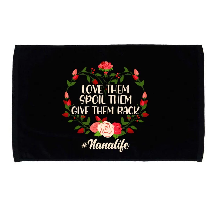 Mom Love Them Spoil The Give Them Back Nana Life Mothers Day Gift Microfiber Hand Towel