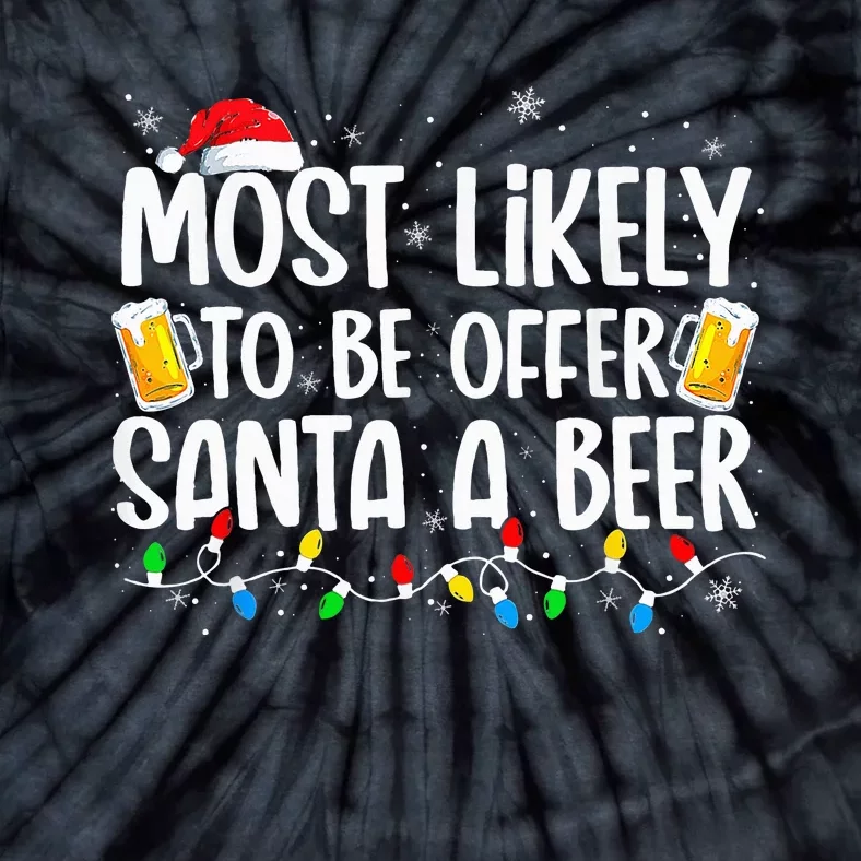 Most Likely To Offer Santa A Beer Funny Drinking Christmas Tie-Dye T-Shirt