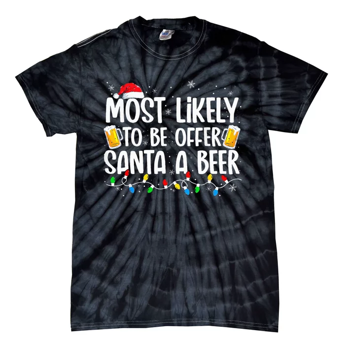 Most Likely To Offer Santa A Beer Funny Drinking Christmas Tie-Dye T-Shirt