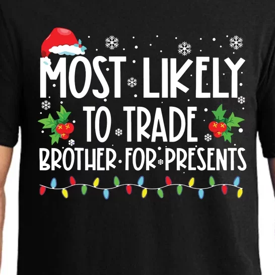 Most Likely To Trade Brother For More Presents Family Xmas Pajama Set