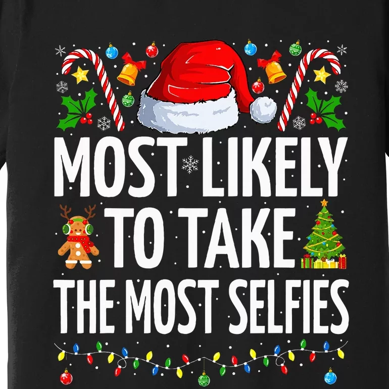 Most Likely To Take The Most Selfies Funny Family Christmas Premium T-Shirt