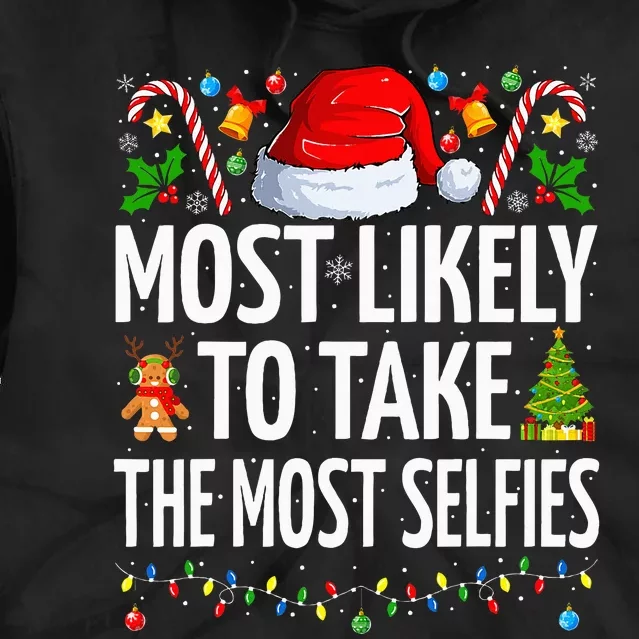 Most Likely To Take The Most Selfies Funny Family Christmas Tie Dye Hoodie