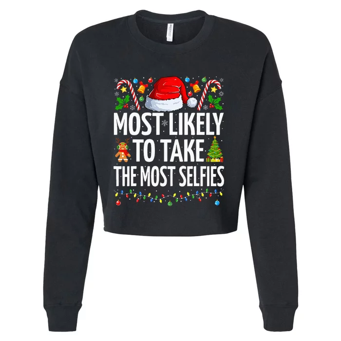 Most Likely To Take The Most Selfies Funny Family Christmas Cropped Pullover Crew