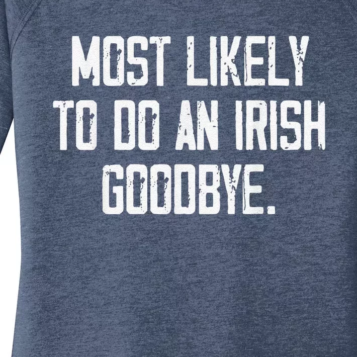 Most Likely To Do An Irish Goodbye Women's Perfect Tri Tunic Long Sleeve Shirt