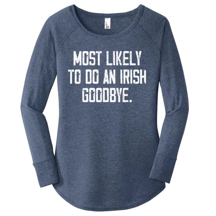 Most Likely To Do An Irish Goodbye Women's Perfect Tri Tunic Long Sleeve Shirt