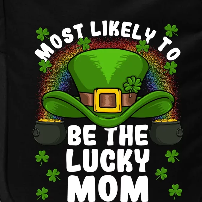 Most Likely To Be The Lucky Mom St Patricks Day Meaningful Gift Impact Tech Backpack