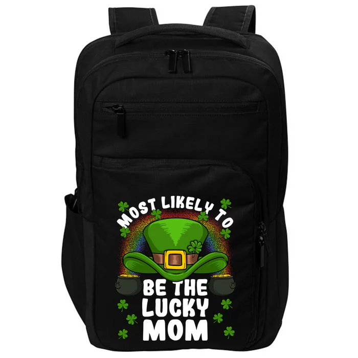 Most Likely To Be The Lucky Mom St Patricks Day Meaningful Gift Impact Tech Backpack