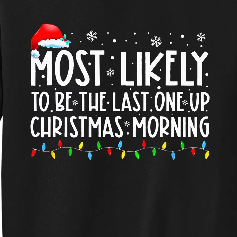 Most Likely To Be The Last One Up Christmas Morning Pajamas Sweatshirt