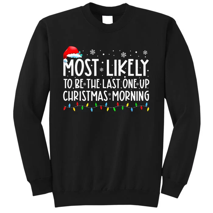 Most Likely To Be The Last One Up Christmas Morning Pajamas Sweatshirt