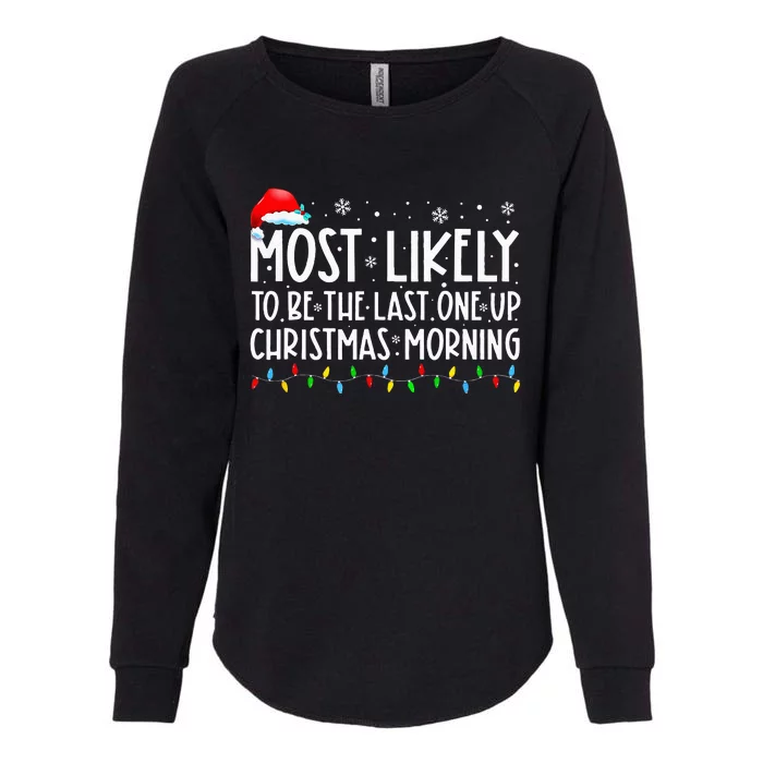 Most Likely To Be The Last One Up Christmas Morning Pajamas Womens California Wash Sweatshirt