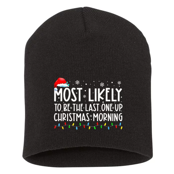 Most Likely To Be The Last One Up Christmas Morning Pajamas Short Acrylic Beanie