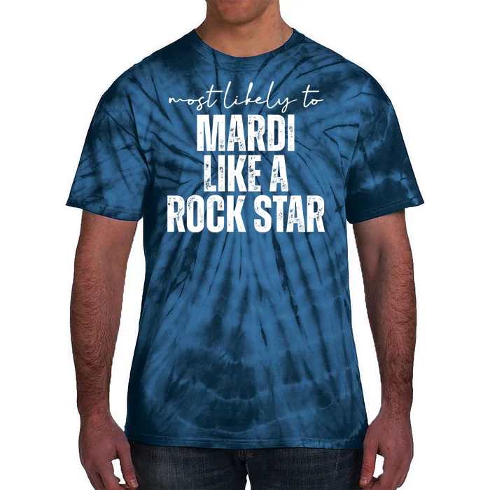 Most Likely To Mardi Like A Rock Star Mardi Gras Party Tie-Dye T-Shirt