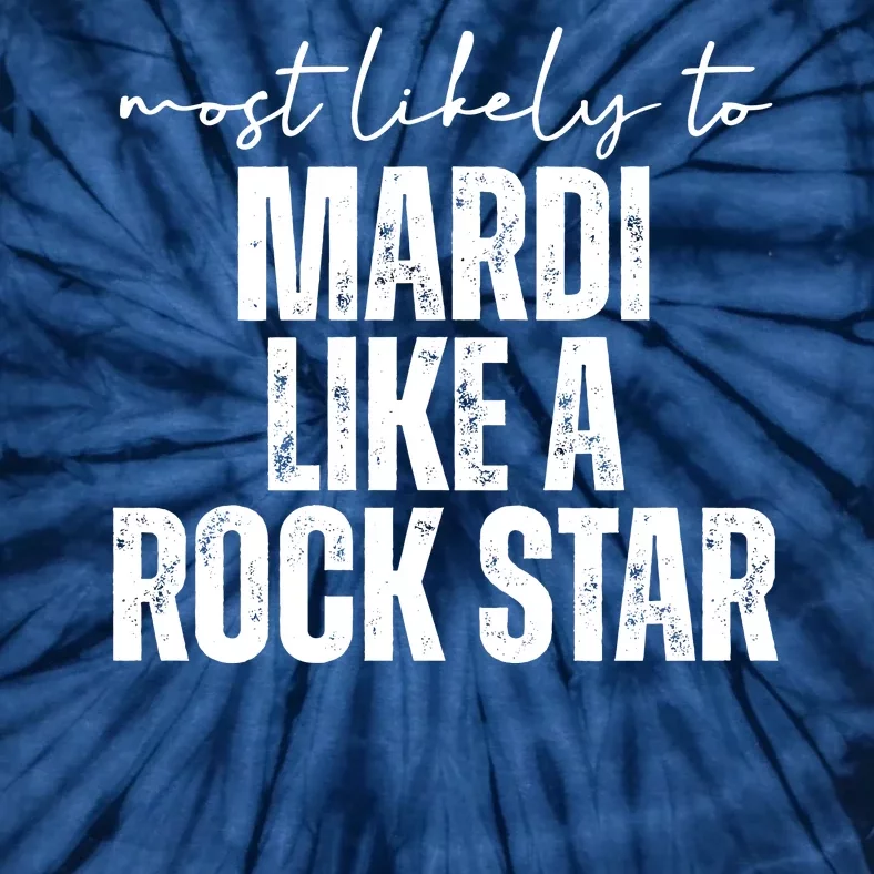 Most Likely To Mardi Like A Rock Star Mardi Gras Party Tie-Dye T-Shirt