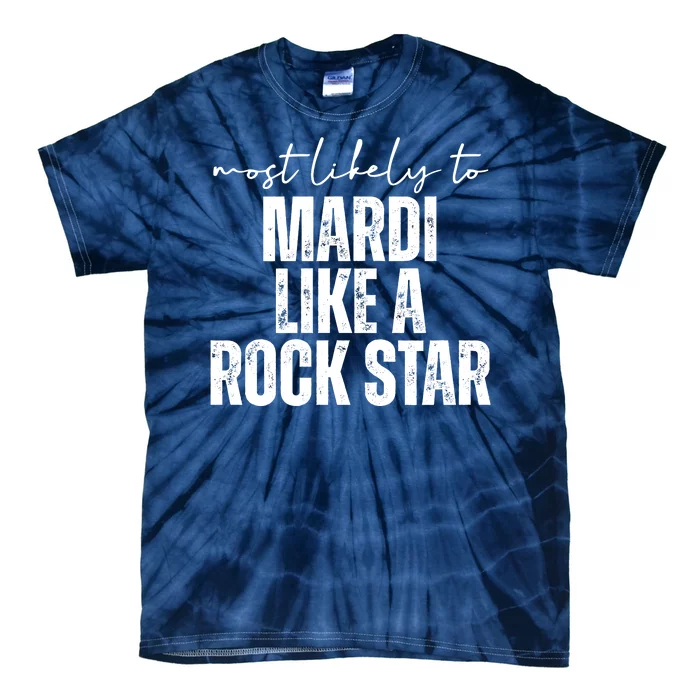 Most Likely To Mardi Like A Rock Star Mardi Gras Party Tie-Dye T-Shirt