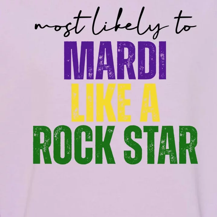 Most Likely To Mardi Like A Rock Star Mardi Gras Party Garment-Dyed Sweatshirt