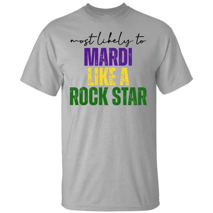 Most Likely To Mardi Like A Rock Star Mardi Gras Party Tall T-Shirt